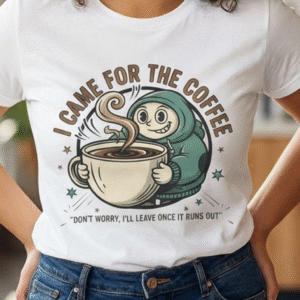Coffee Tee — "I came for the coffee Don't worry I'll leave once it runs out " Graphic Unisex T-Shirt